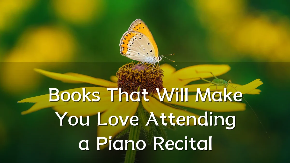 Books That Will Make You Love Attending a Piano Recital
