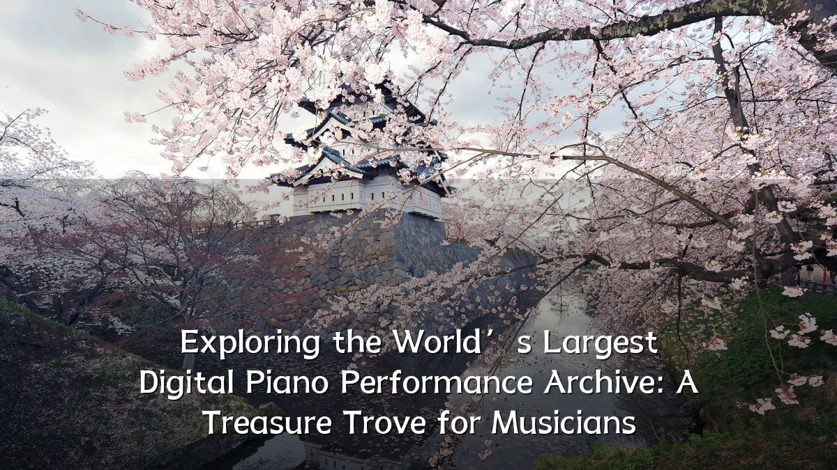 Exploring the World’s Largest Digital Piano Performance Archive: A Treasure Trove for Musicians