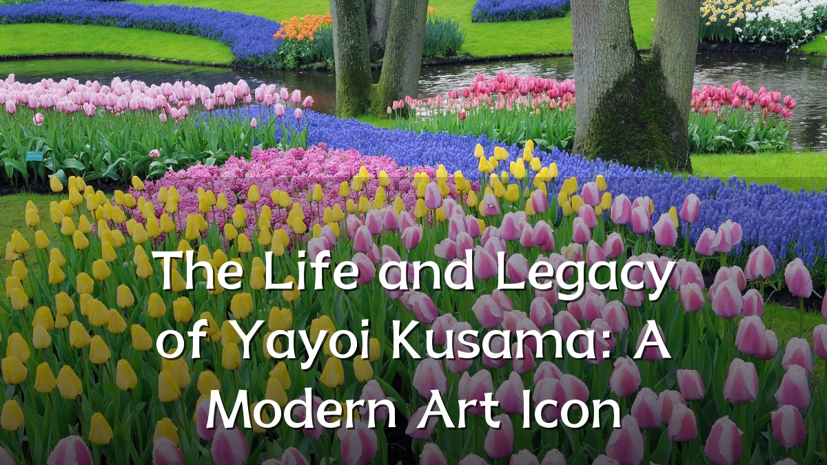The Life and Legacy of Yayoi Kusama: A Modern Art Icon