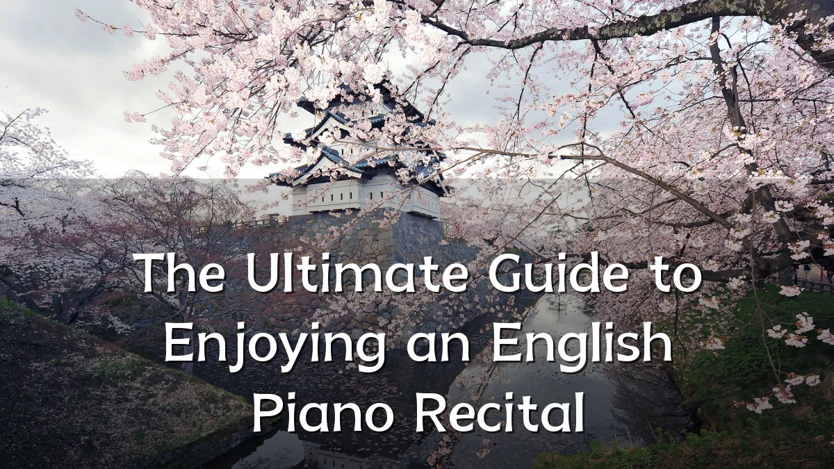 The Ultimate Guide to Enjoying an English Piano Recital