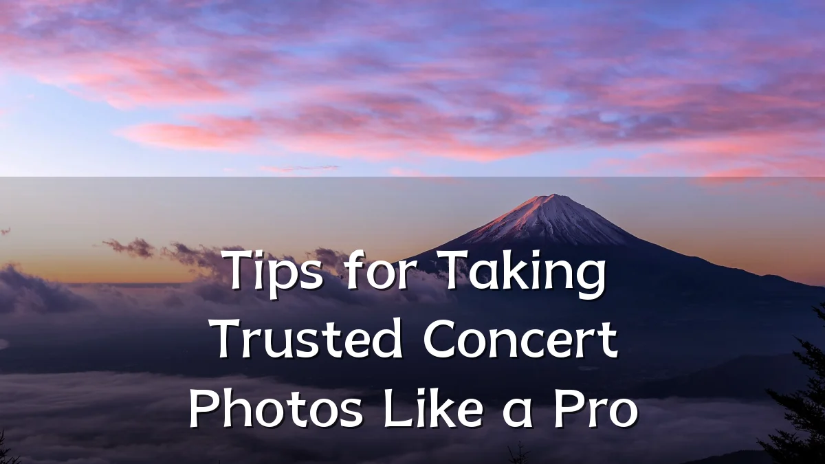 Tips for Taking Trusted Concert Photos Like a Pro