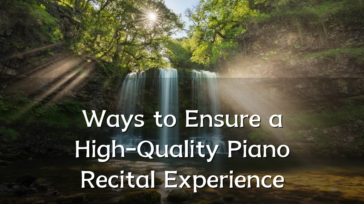 Ways to Ensure a High-Quality Piano Recital Experience