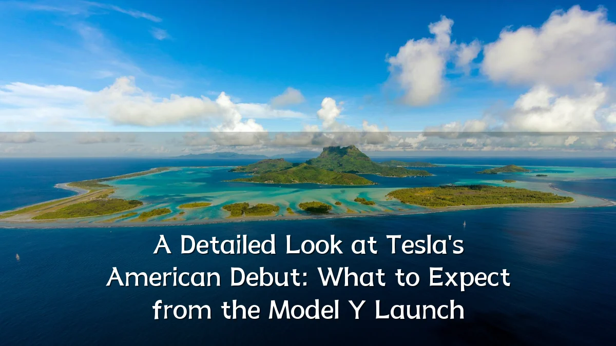 A Detailed Look at Tesla's American Debut: What to Expect from the Model Y Launch