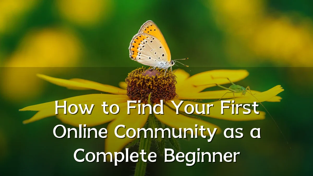 How to Find Your First Online Community as a Complete Beginner